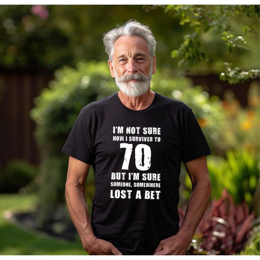 Not Sure How I Survived To 70 Funny  Birthday Celebration TShirt